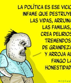 La política es ese vicio infame…
