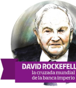 Conociendo a los mentores del Nuevo Orden Mundial: David Rockefeller