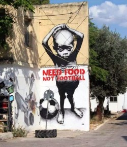 «Need Food; Not Football» («Se necesita alimento; no fútbol») es el lema de los grafiteros de Brasil ante el Mundial