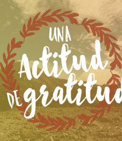 ¡Una Actitud Diaria de Gratitud asegura Buena Salud!